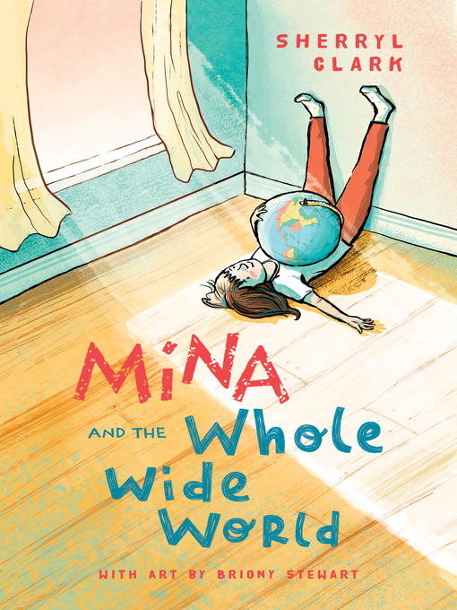 Title details for Mina and the Whole Wide World by Sherryl Clark - Available